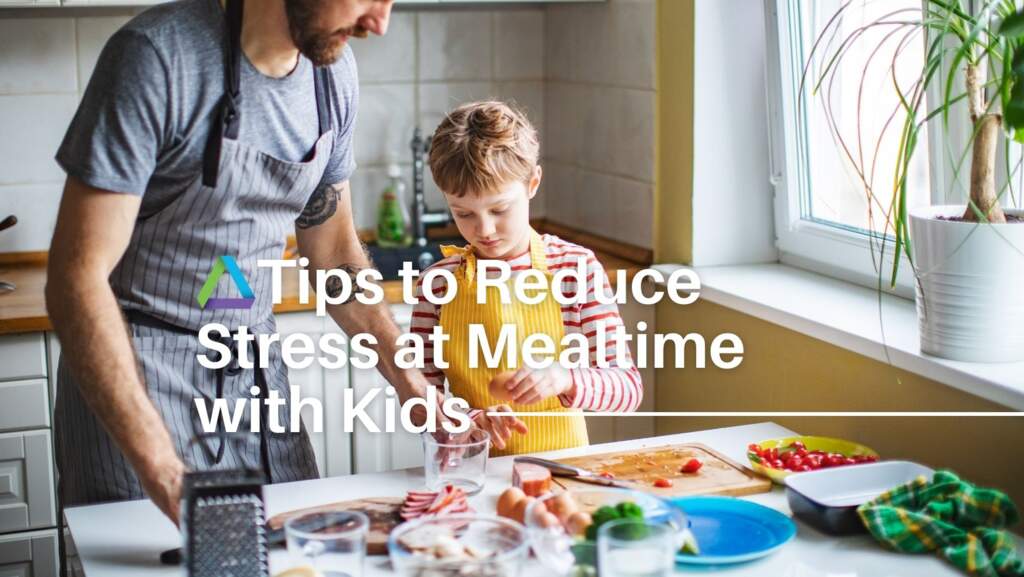 Tips to Reduce Stress at Mealtime with Kids