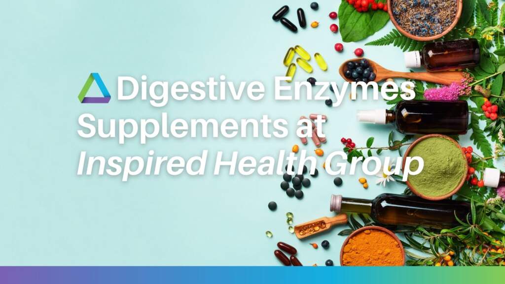 Digestive Enzymes Supplements at Inspired Health Group