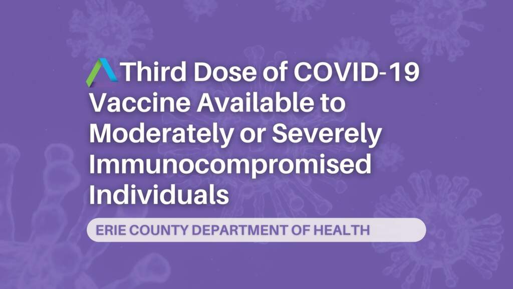 Third Dose of COVID-19 Vaccine Available to Moderately or Severely Immunocompromised Individuals